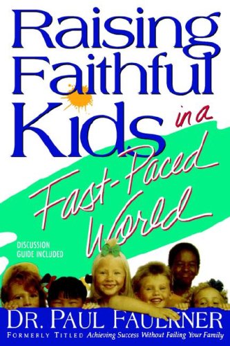Beispielbild fr Raising Faithful Kids in a Fast-Paced World zum Verkauf von Better World Books