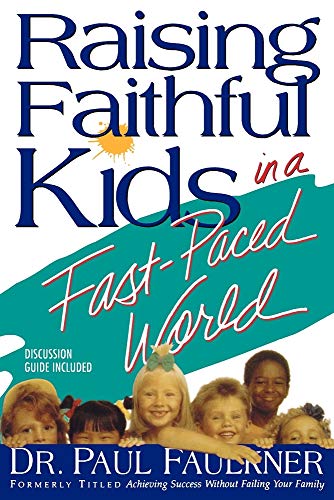 Stock image for Raising Faithful Kids in a Fast-Paced World for sale by Hawking Books