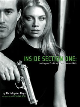 Inside Section One: Creating and Producing TV's La Femme Nikita - Christopher Heyn