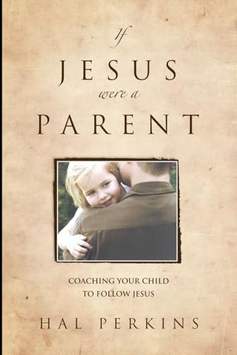 Stock image for If Jesus Were a Parent for sale by SecondSale