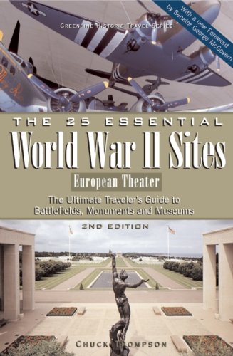 Beispielbild fr The 25 Essential World War II Sites: European Theater : The Ultimate Traveler's Guide to Battlefields, Monuments and Museums zum Verkauf von Better World Books