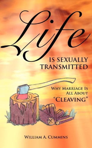 Imagen de archivo de Life Is Sexually Transmitted: Why Marriage is all about Cleaving a la venta por ThriftBooks-Dallas