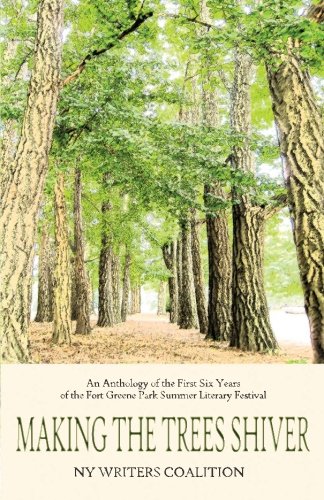 Stock image for Making the Trees Shiver: An Anthology of the First Six Years of the Fort Greene Park Summer Literary Festival for sale by ThriftBooks-Dallas