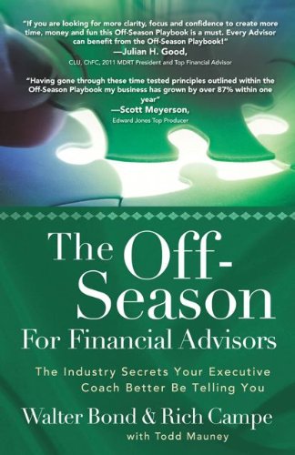 Beispielbild fr The off-Season for Financial Advisors : The Industry Secrets Your Executive Coach Better Be Telling You zum Verkauf von Better World Books
