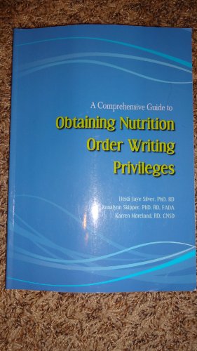 Imagen de archivo de A Comprehensive Guide to Obtaining Nutrition Order Writing Privileges a la venta por HPB-Emerald