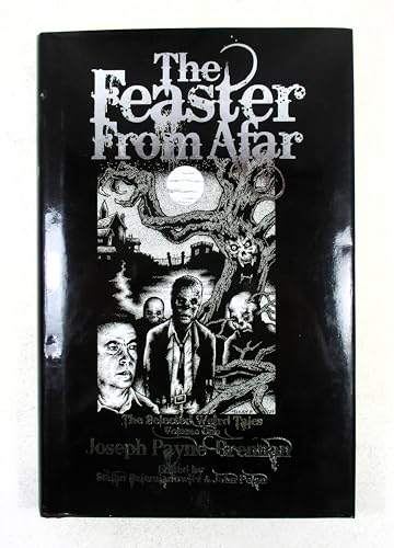 Stock image for The Feaster From Afar: And Other Ghastly Visitants (The Selected Weird Tales of Joseph Payne Brennan, Volume One) for sale by Fahrenheit's Books