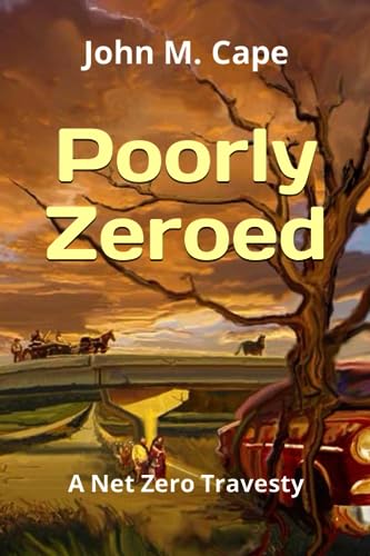 Imagen de archivo de Poorly Zeroed: A Net Zero Travesty a la venta por ThriftBooks-Atlanta