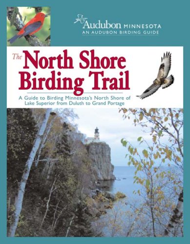 9780978790806: The North Shore Birding Trail: A Guide to Birding Minnesota's North Shore of Lake Superior from Duluth to Grand Portage