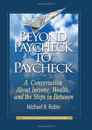 Beispielbild fr Beyond Paycheck to Paycheck : A Conversation about Income, Wealth, and the Steps in Between zum Verkauf von Better World Books