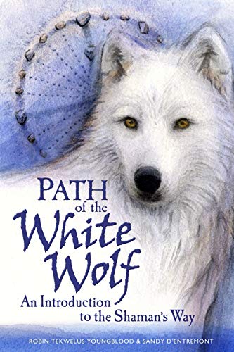 Imagen de archivo de Path of the White Wolf: An Introduction to the Shaman's Way a la venta por Half Price Books Inc.
