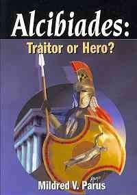 Beispielbild fr Alcibiades: Traitor or Hero? zum Verkauf von NEPO UG