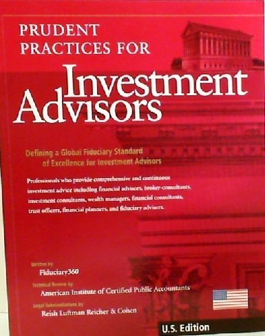 Beispielbild fr Prudent Practices For Investment Advisors: Defining a Global Fiduciary Standard of Exellence for Investment Advisors (U.S. Edition) zum Verkauf von ThriftBooks-Atlanta