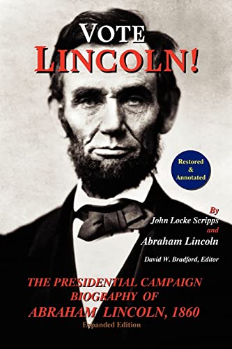 Vote Lincoln! the Presidential Campaign Biography of Abraham Lincoln, 1860; Restored and Annotated (Expanded Edition, Softcover) (9780978799250) by Scripps, John Locke; Lincoln, Abraham