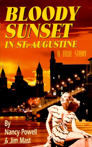 Beispielbild fr Bloody Sunset In St. Augustine: A True Story zum Verkauf von Goodbookscafe