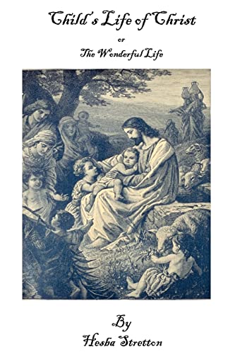 9780978800918: Child's Life of Christ or the Wonderful Life