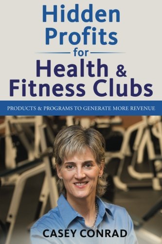 Stock image for Hidden Profits for Health and Fitness Clubs: Products and Programs to Generate More Revenue for sale by Revaluation Books