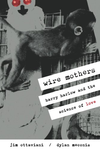 9780978803711: Wire Mothers: Harry Harlow and the Science of Love