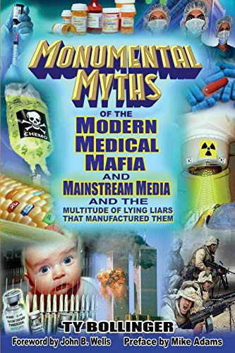 Beispielbild fr Monumental Myths of the Modern Medical Mafia and Mainstream Media and the Multitude of Lying Liars That Manufactured Them zum Verkauf von Better World Books