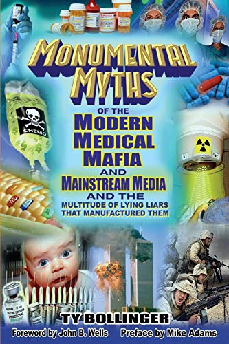 9780978806576: Monumental Myths of the Modern Medical Mafia and Mainstream Media and the Multitude of Lying Liars That Manufactured Them