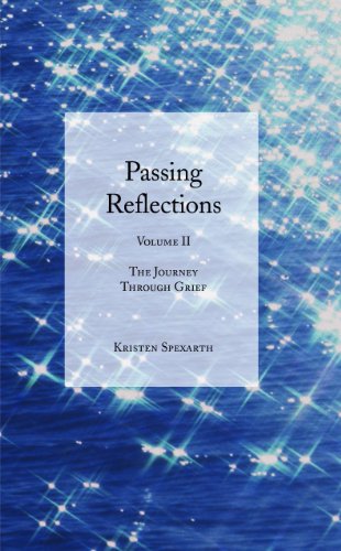 PASSING REFLECTIONS, VOL.II: The Journey Through Grief