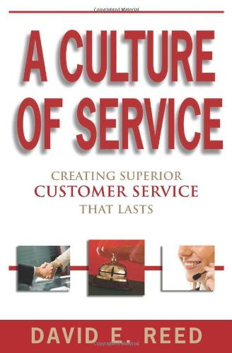 Stock image for A Culture of Service : Creating Superior Customer Service That Lasts for sale by Better World Books