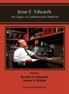 Imagen de archivo de Jesse E. Edwards: His Legacy to Cardiovascular Medicine a la venta por dsmbooks