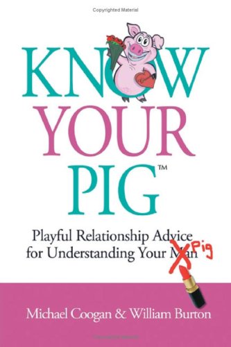 Beispielbild fr Know Your Pig: Playful Relationship Advice for Understanding Your Man Pig zum Verkauf von Green Street Books