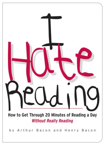 9780978817817: I Hate Reading: How to Get Through 20 Minutes of Reading a Day Without Really Reading
