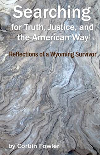 9780978818616: Searching For Truth, Justice, And The American Way: Reflections Of A Wyoming Survivor