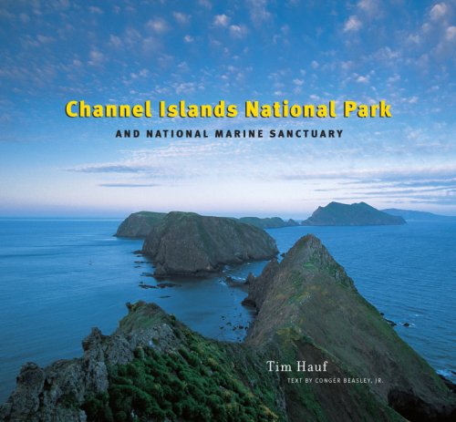 Channel Islands National Park and National Marine Sanctuary (9780978821937) by Tim Hauf - Photographer; Conger Beasley; Jr. - Text