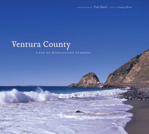 Ventura County: Land of Everlasting Summers (9780978821944) by Tim Hauf; Donna Jeffries