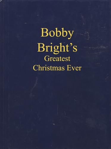 Beispielbild fr Bobby Bright's Greatest Christmas Ever zum Verkauf von SecondSale
