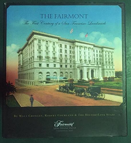 Imagen de archivo de The Fairmont, The First Century of a San Francisco Landmark a la venta por ThriftBooks-Dallas