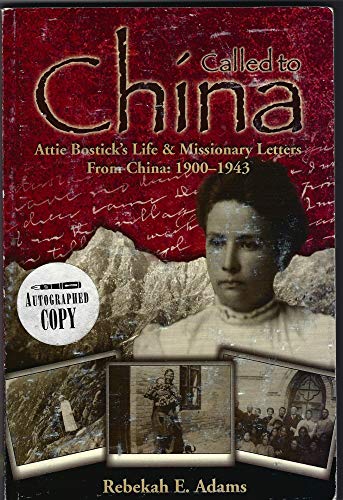 Imagen de archivo de Called to China:Attie Bostick's Life & Missionary Letters From China: 1900-1943 a la venta por HPB-Diamond