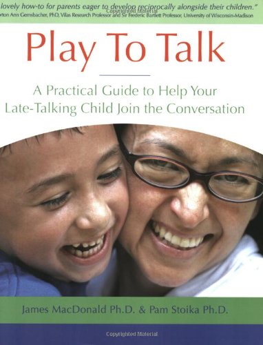 Beispielbild fr Play To Talk: A Practical Guide to Help Your Late-Talking Child Join the Conversation zum Verkauf von Half Price Books Inc.