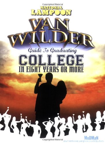 Imagen de archivo de National Lampoon Van Wilder's Guide to Graduating College in 8 Years or More: Everything You Need to Know About Books, Beers and Babes a la venta por The Book Cellar, LLC