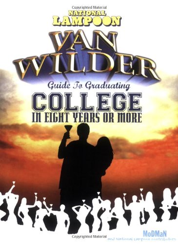 Stock image for National Lampoon Van Wilder's Guide to Graduating College in 8 Years or More: Everything You Need to Know About Books, Beers and Babes for sale by HPB-Emerald