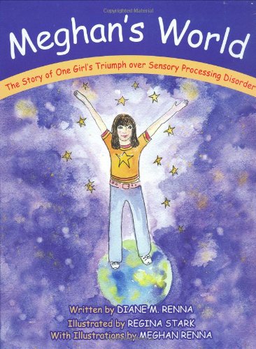 Beispielbild fr Meghan's World: The Story of One Girl's Triumph over Sensory Processing Disorder zum Verkauf von SecondSale
