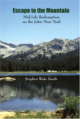 Stock image for Escape to the Mountain: Mid-life Redemption on the John Muir Trail for sale by Hawking Books