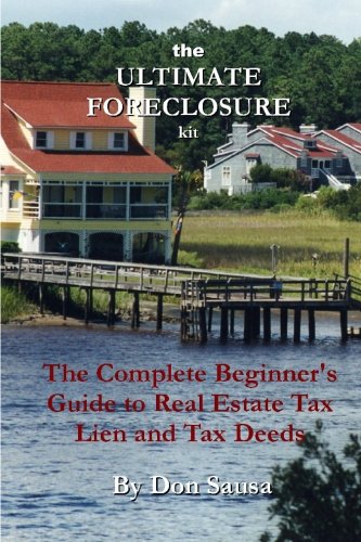 Imagen de archivo de The Ultimate Foreclosure Kit: The Complete Beginner's Guide to Real Estate Tax Lien and Tax Deeds a la venta por ThriftBooks-Dallas