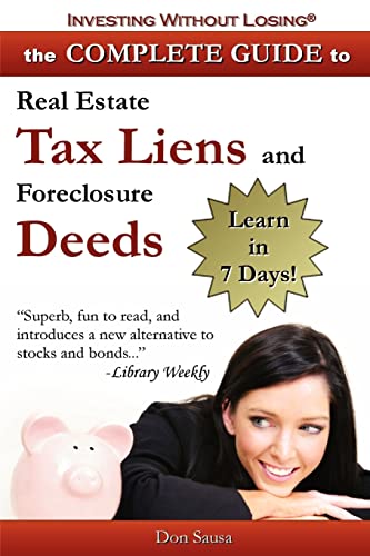 Beispielbild fr Complete Guide to Real Estate Tax Liens and Foreclosure Deeds: Learn in 7 Days: Investing Without Losing Series zum Verkauf von BooksRun