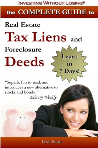 Stock image for Complete Guide to Real Estate Tax Liens and Foreclosure Deeds: Learn in 7 Days: Investing Without Losing Series for sale by Dream Books Co.