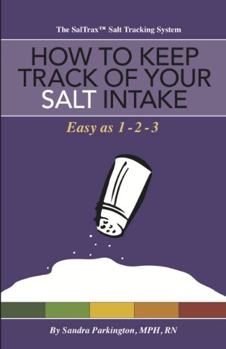 How to Keep Track of Your Salt Intake: Easy as 1 - 2 - 3 (9780978836504) by Sandra Parkington; M.P.H.; R.N.