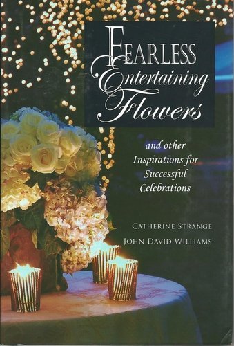 9780978836634: FEARLESS ENTERTAINING FLOWERS and Other Inspirations for Successful Celebrations