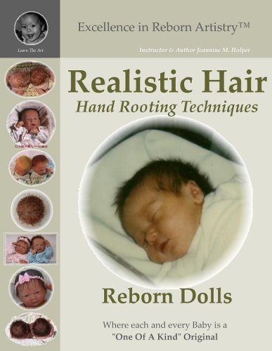 Imagen de archivo de Excellence in Reborn Artistry: Realistic Hair for Reborning: Hand Rooting Techniques a la venta por AwesomeBooks