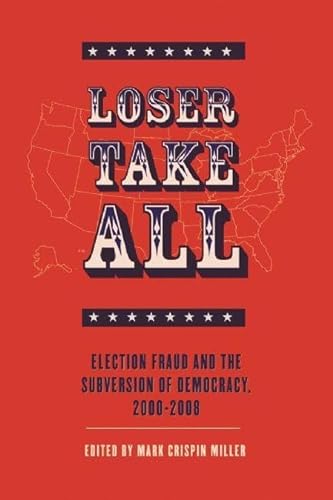 9780978843144: Loser Take All: Election Fraud and The Subversion of Democracy, 2000 - 2008