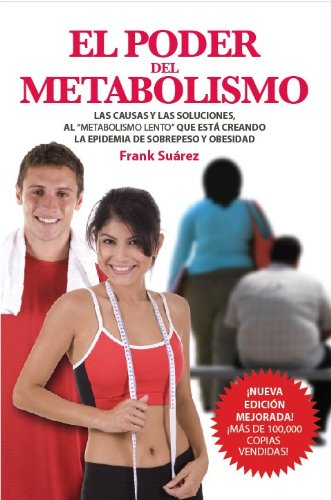 

El Poder del Metabolismo- Sobre 500,000 Ejemplares Vendidos - Mas que una Dieta, un Estilo de Vida -