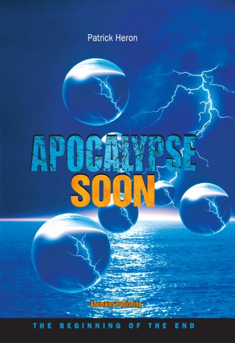 Imagen de archivo de Apocalypse Soon: The Beginning of the End a la venta por HPB Inc.