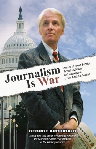 Imagen de archivo de Journalism is War: Stories of Power Politics, Sexual Dalliance and Corruption in the Nation's Capital a la venta por Decluttr