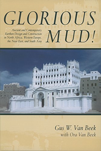 Stock image for GLORIOUS MUD! ANCIENT AND CONTEMPORARY EARTHEN DESIGN AND CONSTRUCTION IN NORTH AFRICA, WESTERN EUROPE, THE NEAR EAST, AND SOUTH ASIA for sale by Second Story Books, ABAA